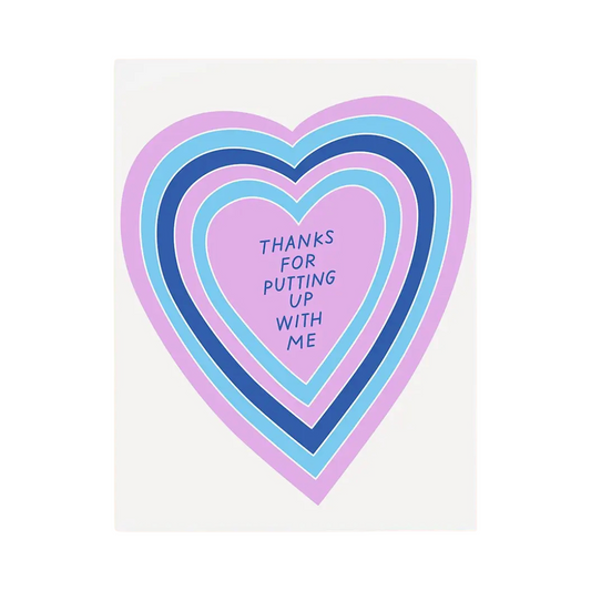 Thanks For Putting Up With Me card