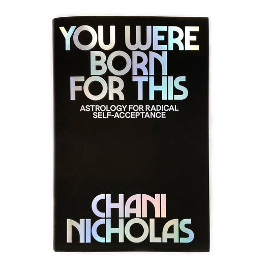 You Were Born For This: Astrology For Radical Self-Acceptance