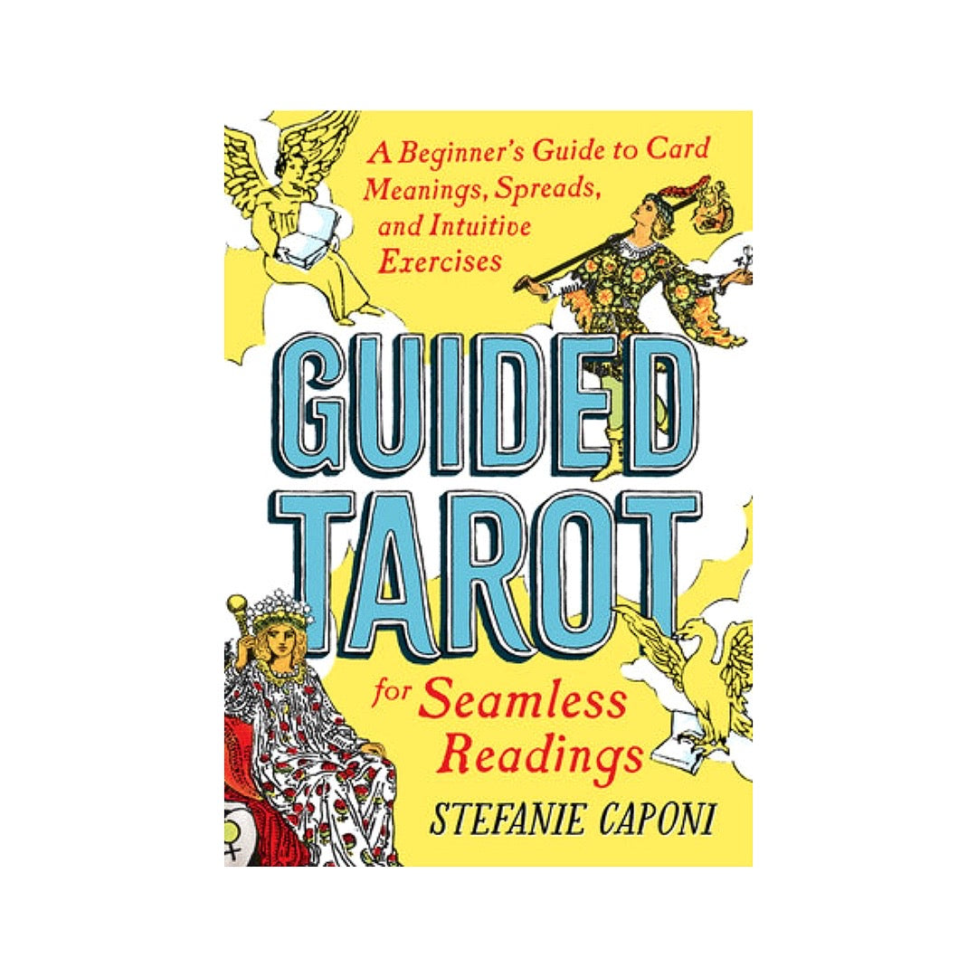 Guided Tarot: A Beginner's Guide to Card Meanings, Spreads, and Intuitive Exercises for Seamless Readings