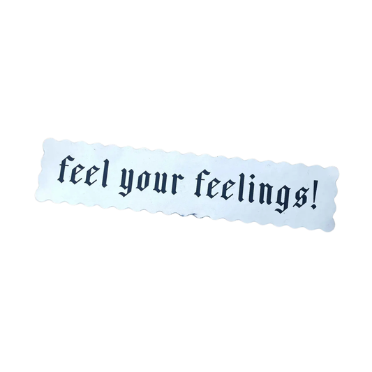 Feel Your Feelings sticker