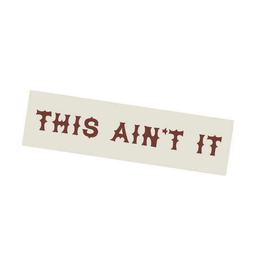 This Ain't It sticker