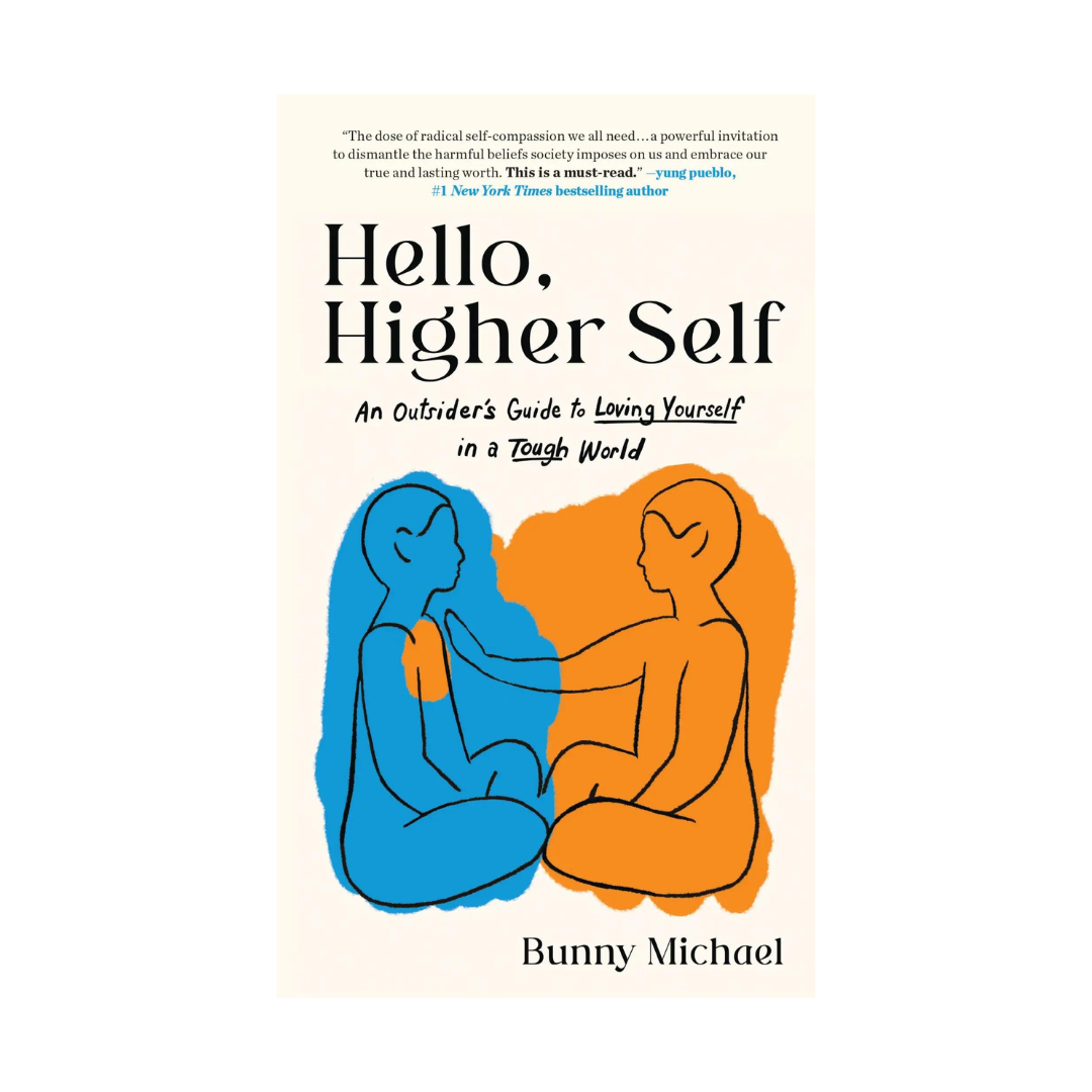 Hello, Higher Self: An Outsider's Guide to Loving Yourself in a Tough World