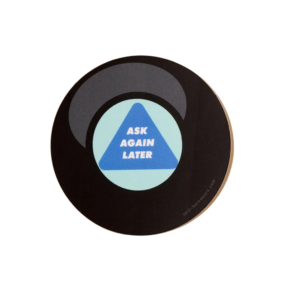 Ask Again Later Magic 8 Ball sticker