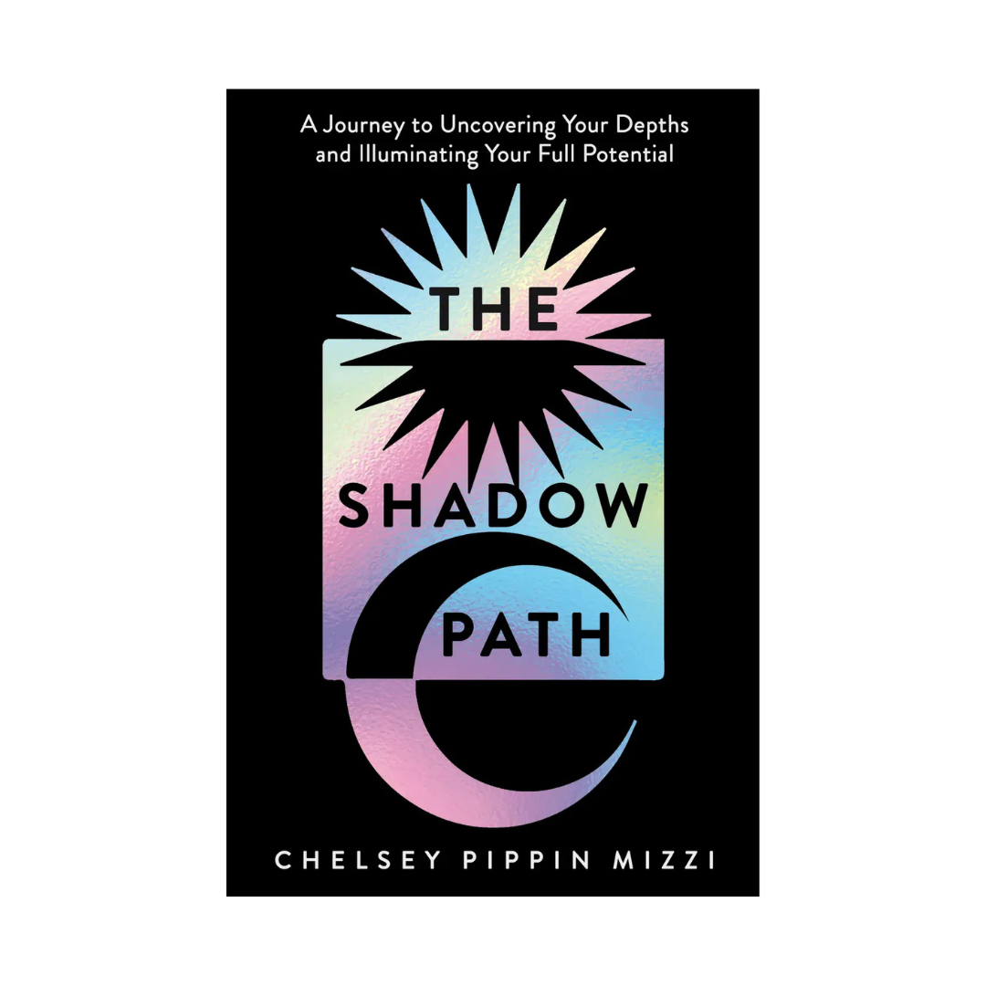 The Shadow Path: A Journey to Uncovering Your Depths and Illuminating Your Full Potential