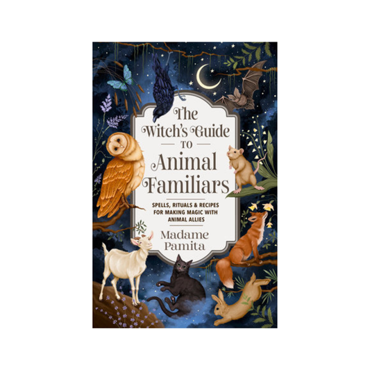 The Witch's Guide to Animal Familiars