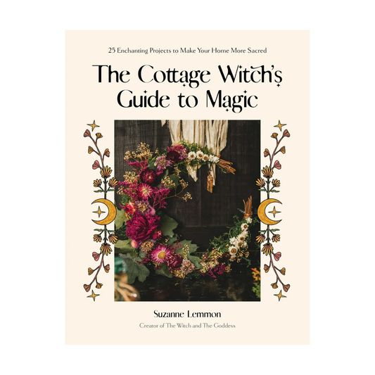 Cottage Witch's Guide To Magic: 25 Enchanting Home Projects