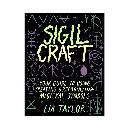 Sigil Craft: Your Guide To Using & Creating Magickal Symbols