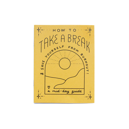 How to Take A Break mini zine